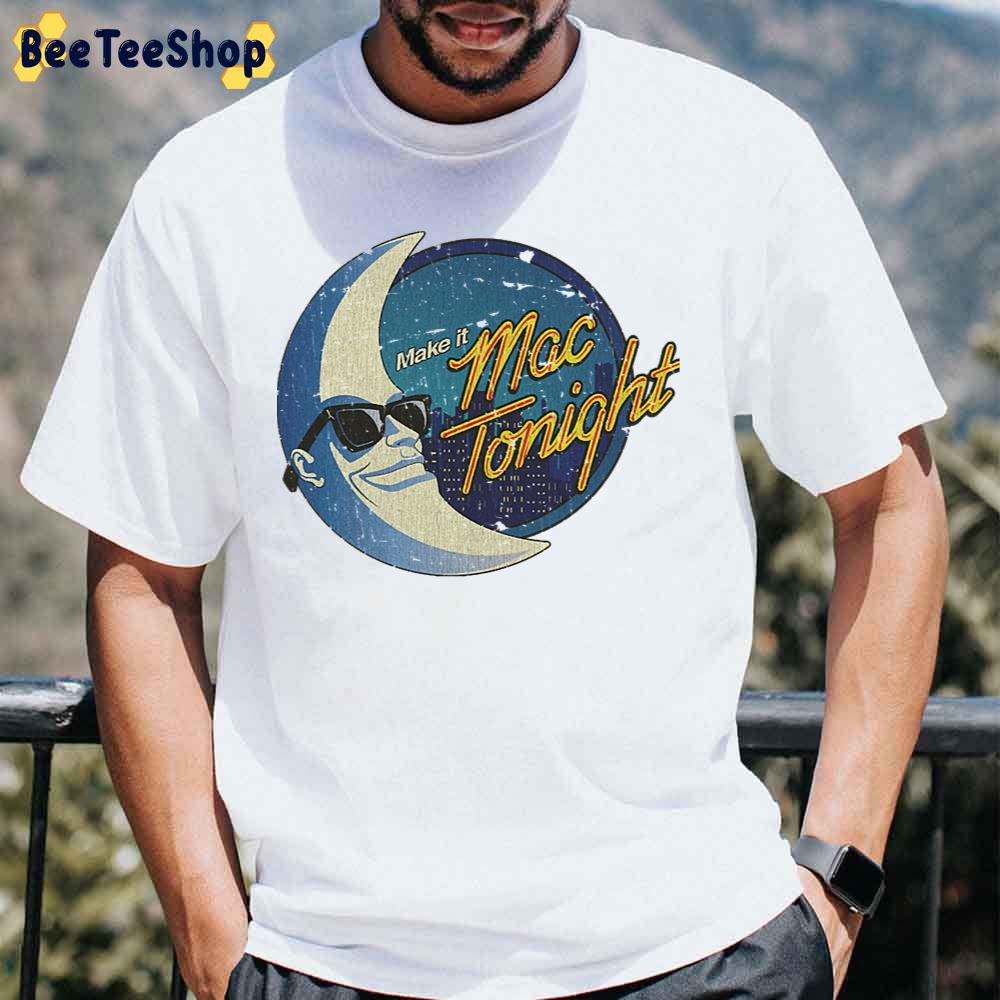 Make It Mac Tonight Moon Man 1986 Unisex T-Shirt