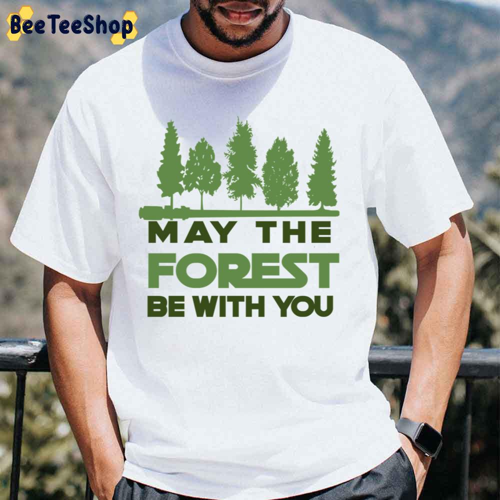 May The Forest Be With You Star Wars Style Unisex T-Shirt