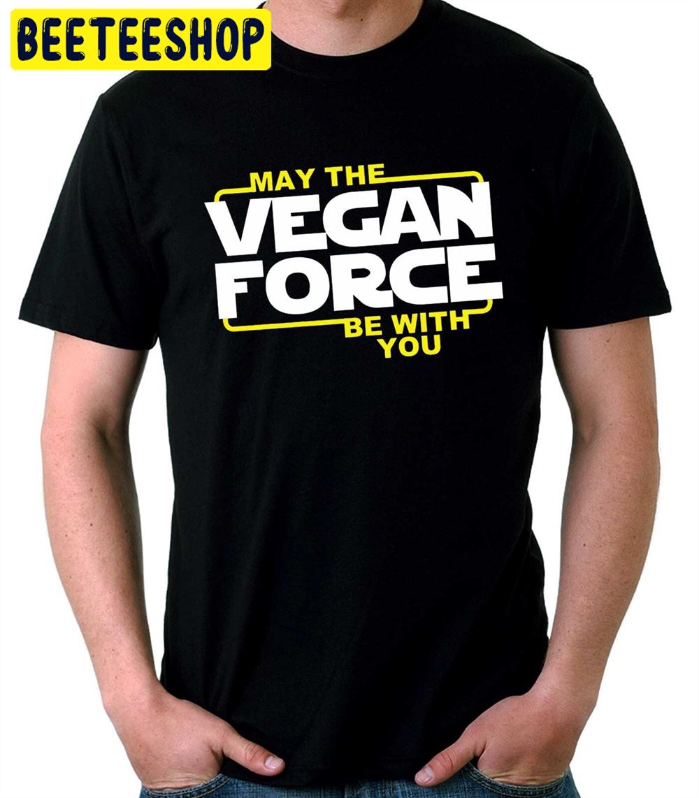 May The Vegan Force Be With You Unisex T-Shirt