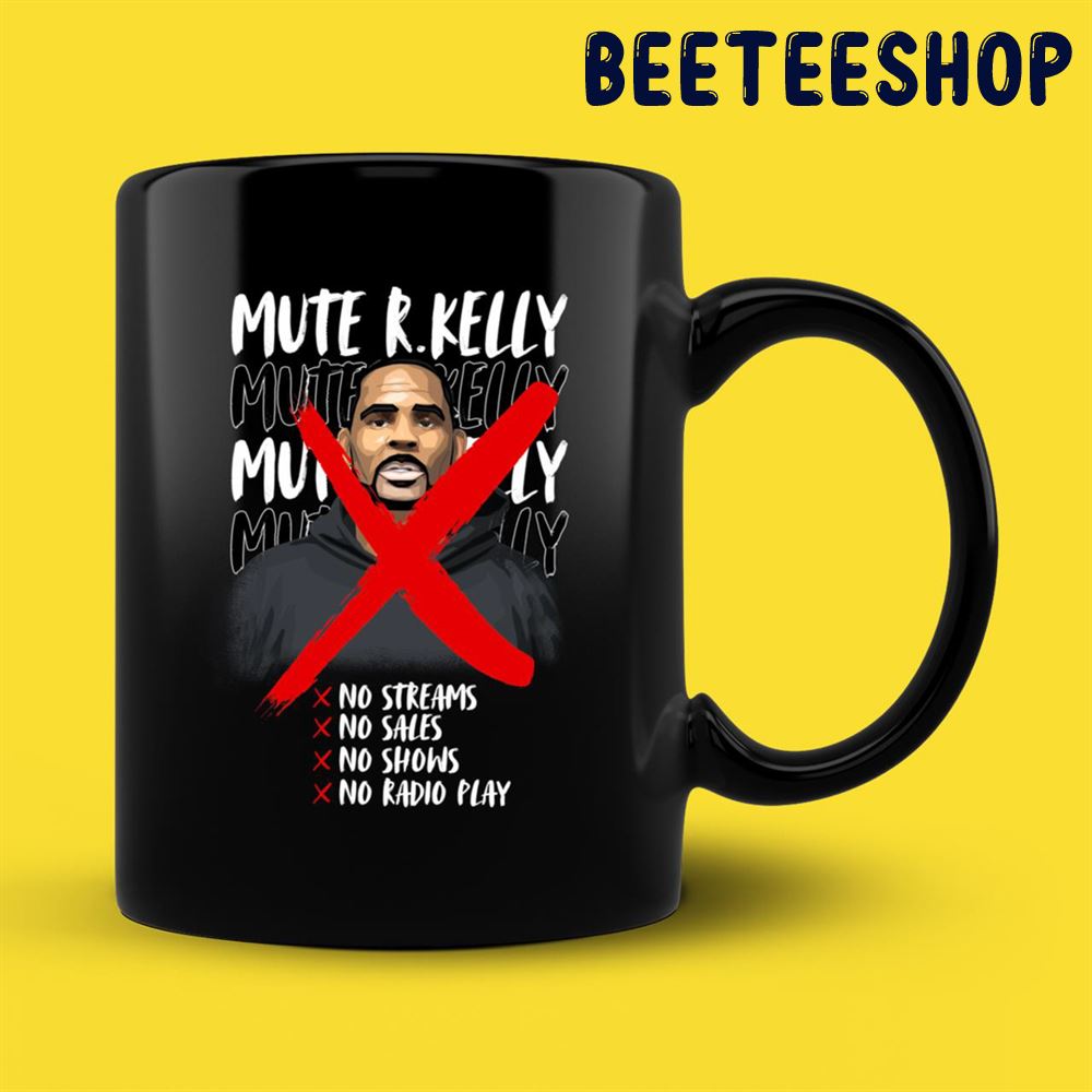 Mute R.Kelly No Streams No Sales No Shows No Radio Play Mug