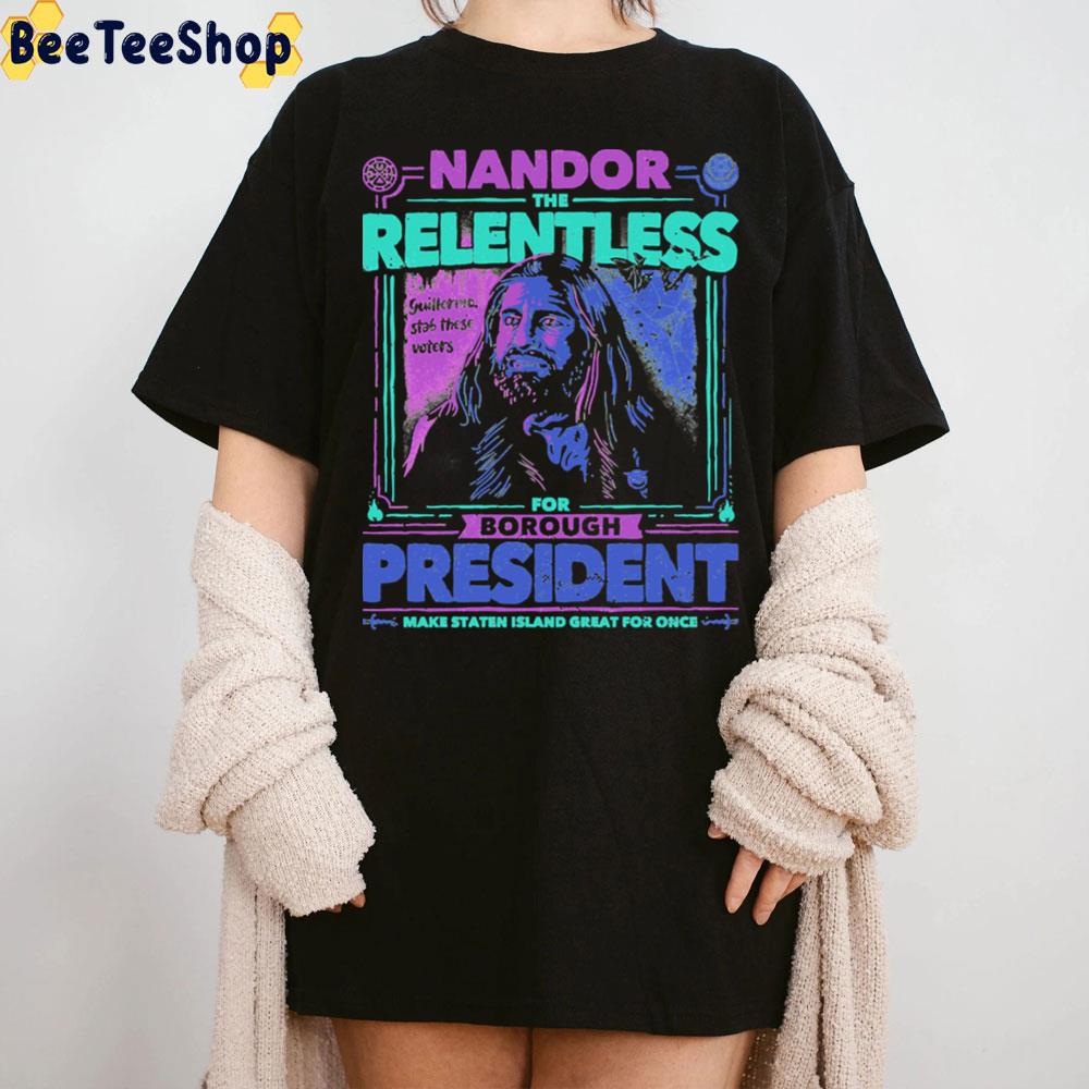 Nandor The Relentless For Borough President Unisex T-Shirt