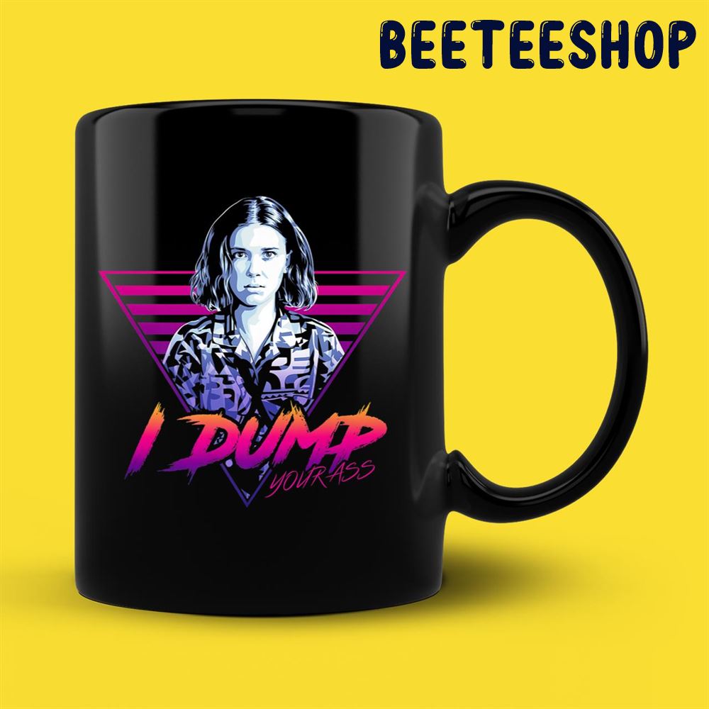 Netflix Stranger Things Eleven I Dump Your Ass Portrait Mug