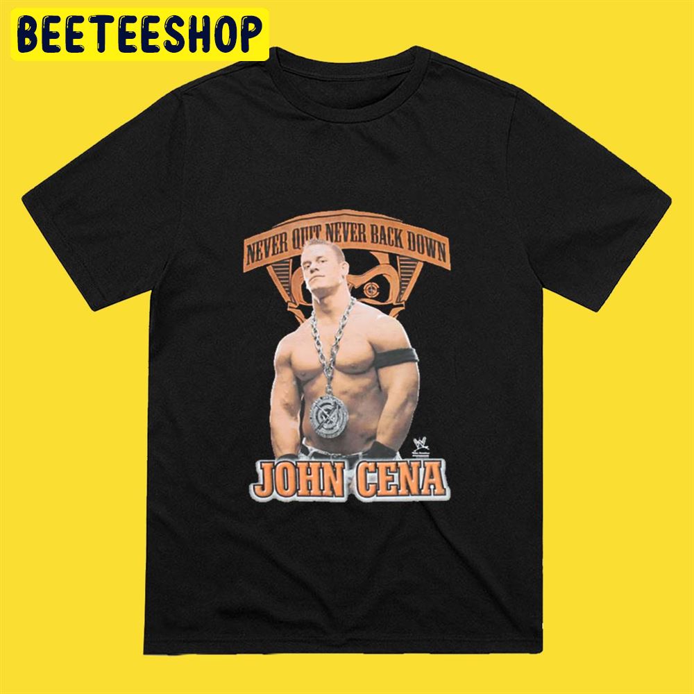 Never Quit Never Back Down WWE John Cena Unisex T-Shirt