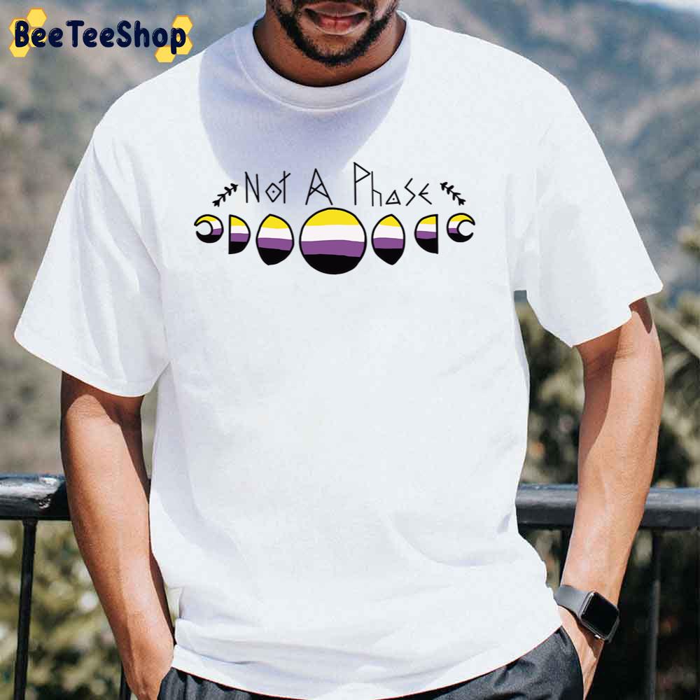 Not A Phase Nonbinary Unisex T-Shirt