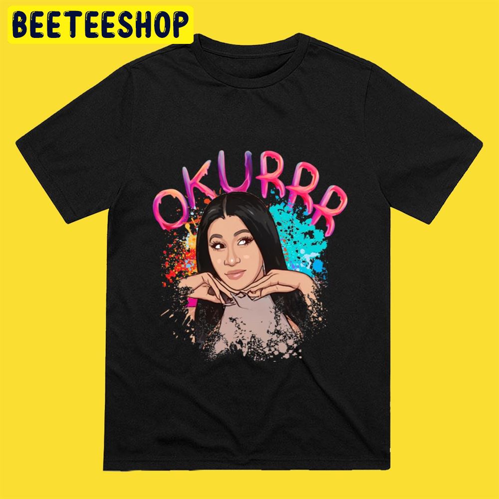 Okurrr Funny Cardi B Unisex T-Shirt