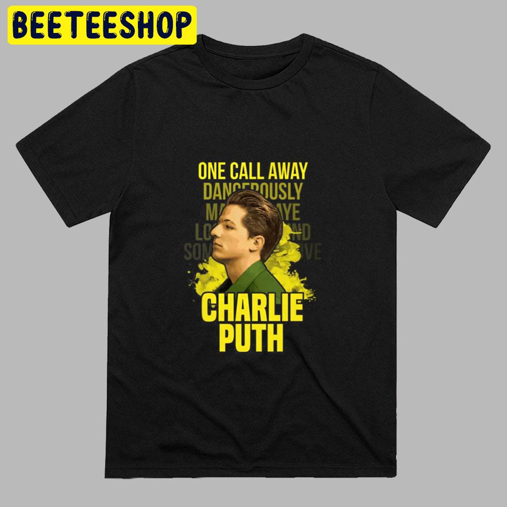 One Call Away Dancerously Charlie Puth Unisex T-Shirt