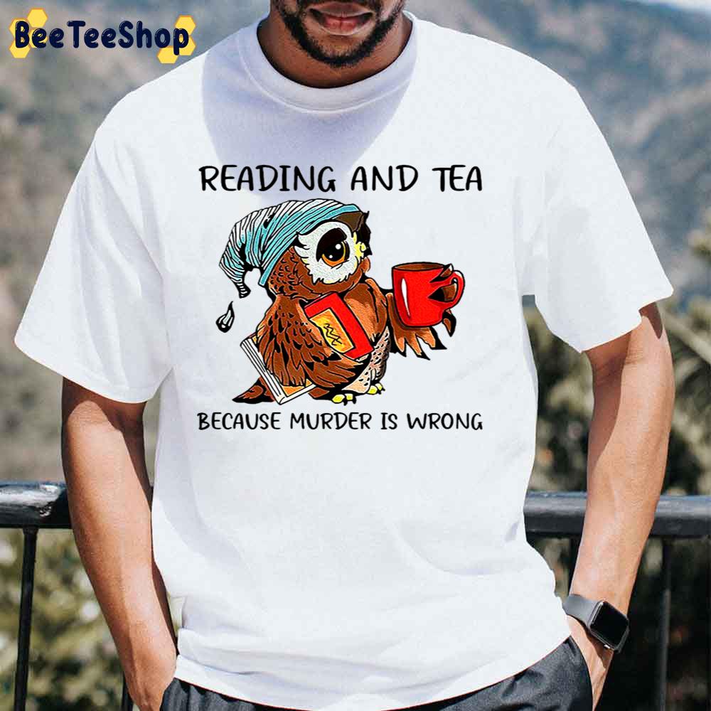 Owl Reading And Tea Because Murder Is Wrong Unisex T-Shirt