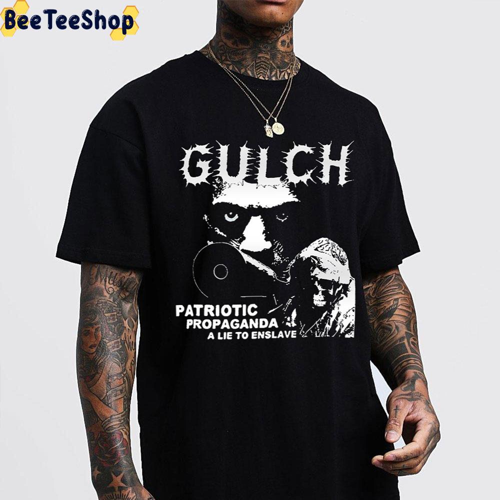 Patriotic Propaganda A Lie To Enslave Gulch Band Unisex T-Shirt