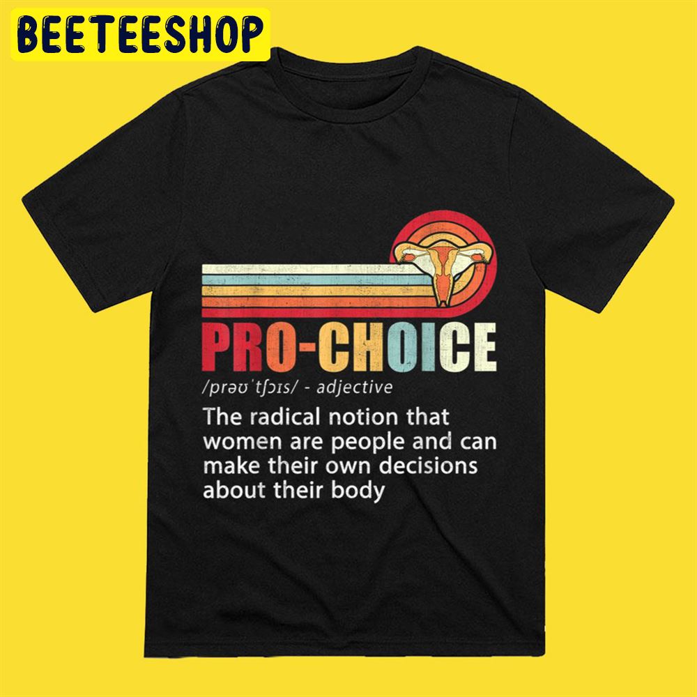 Pro Choice Definition Feminist Womens Rights My Body Choice Unisex T Shirt Beeteeshop 