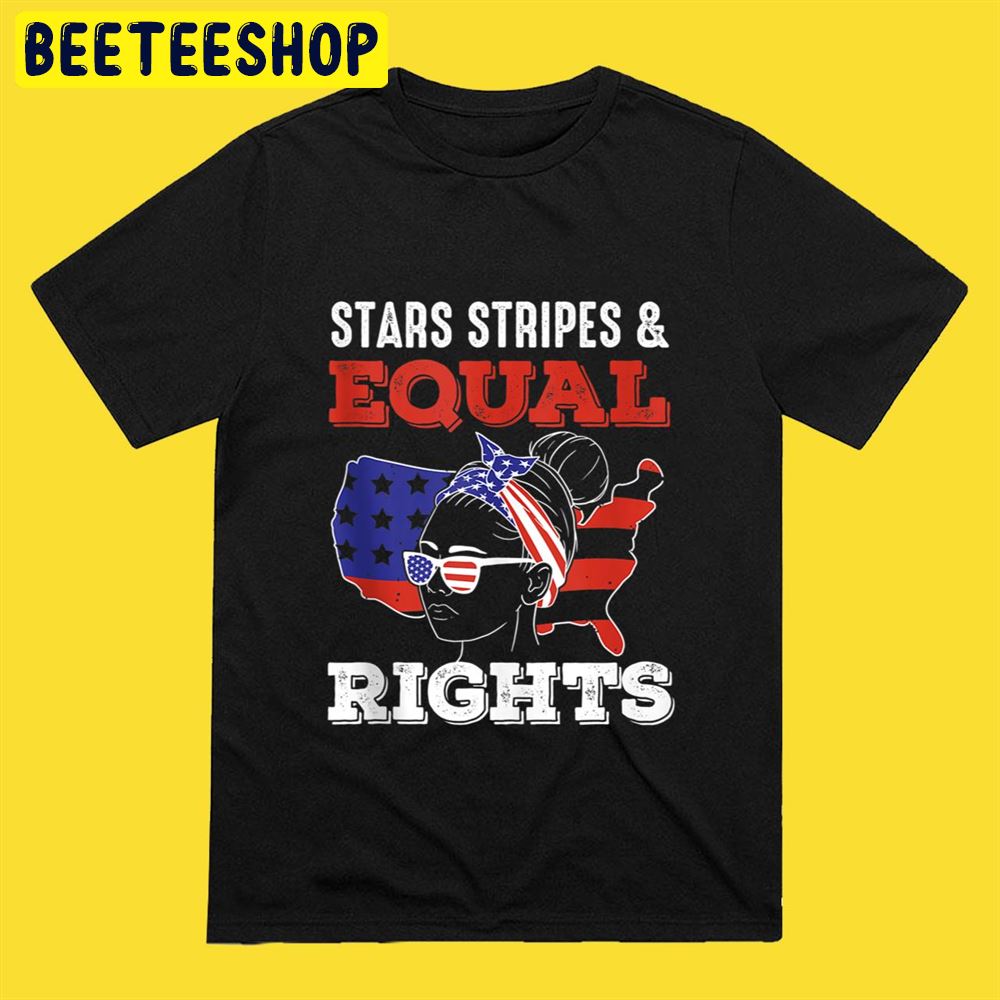 Pro Choice Feminist 4th of July Stars Stripes Equal Rightss Unisex T-Shirt