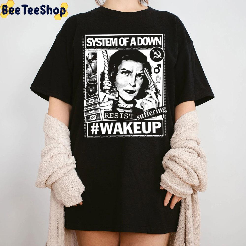 Resist Suffering Wakeup System Of A Down Band Unisex T-Shirt