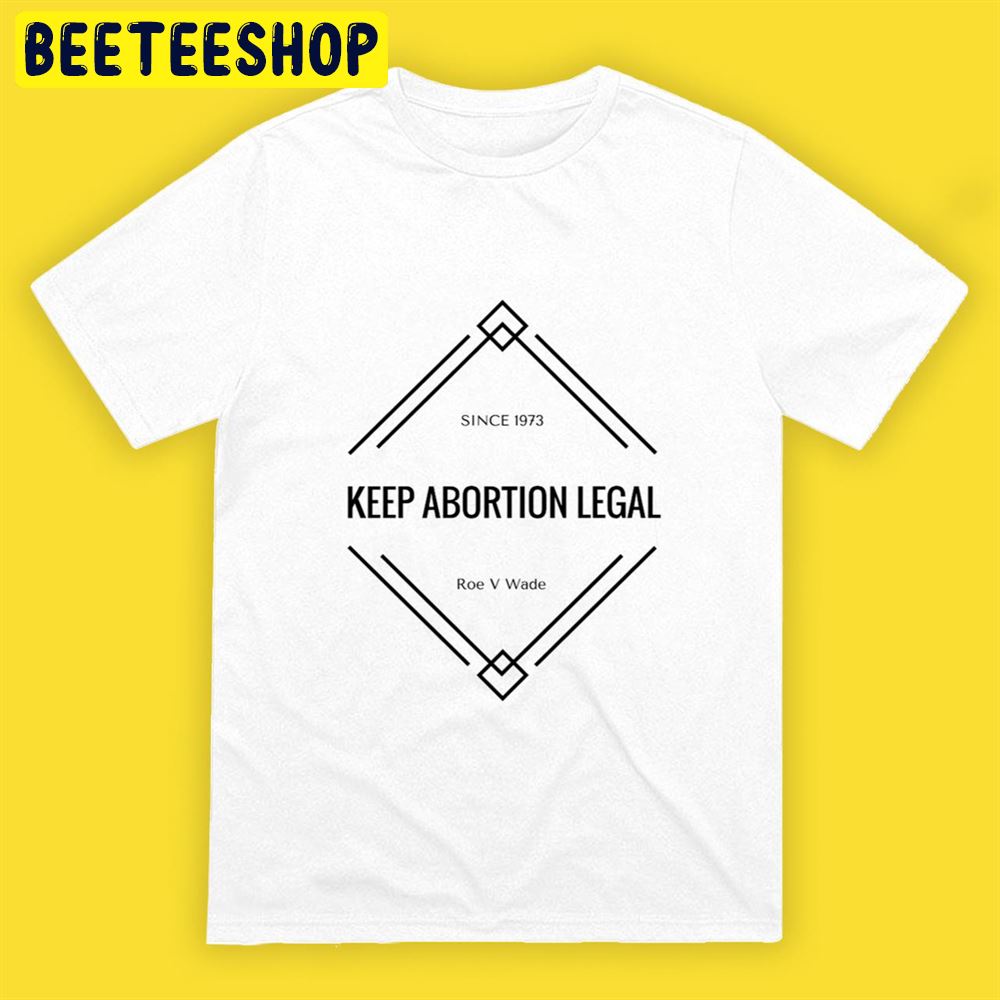 Roe vs Wade Keep Abortion Legal Protest Art Unisex T-Shirt