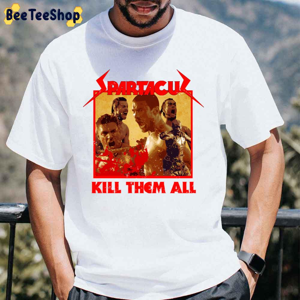 Spartacus Kill Them All Unisex T-Shirt