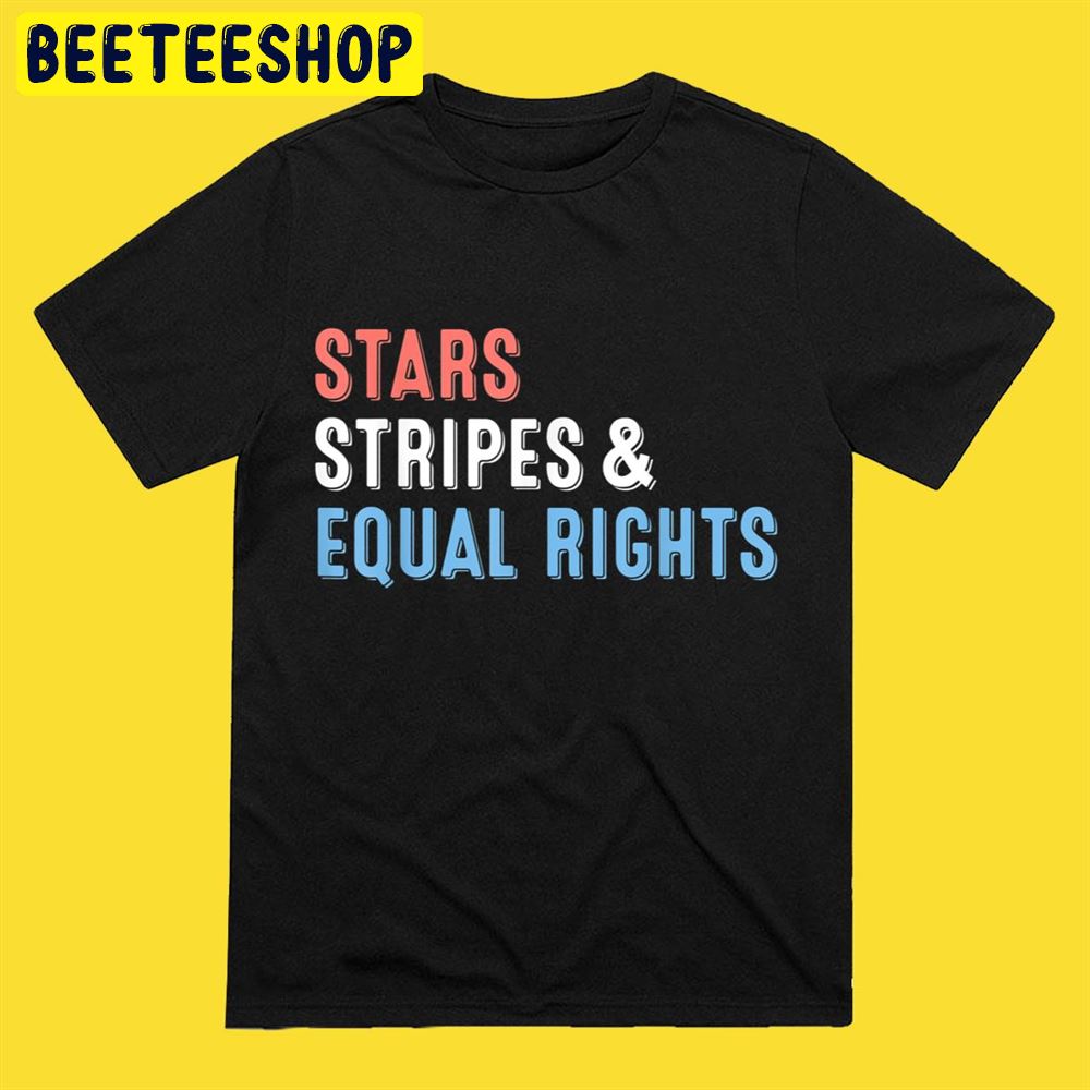 Stars Stripes And Equal Rights 4th Of July Women’s Rights Unisex T-Shirt