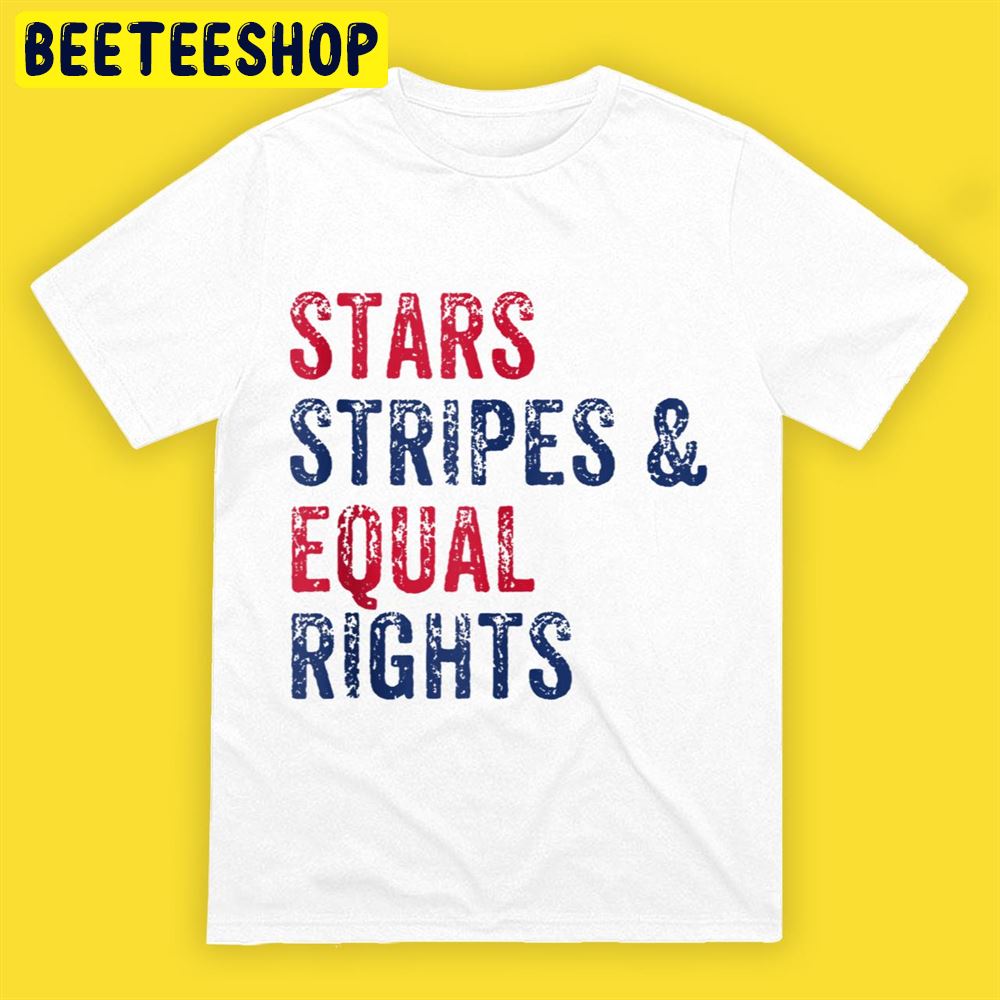 Stars Stripes and Equal Rights 4th Of July Women’s Rightss Unisex T-Shirt