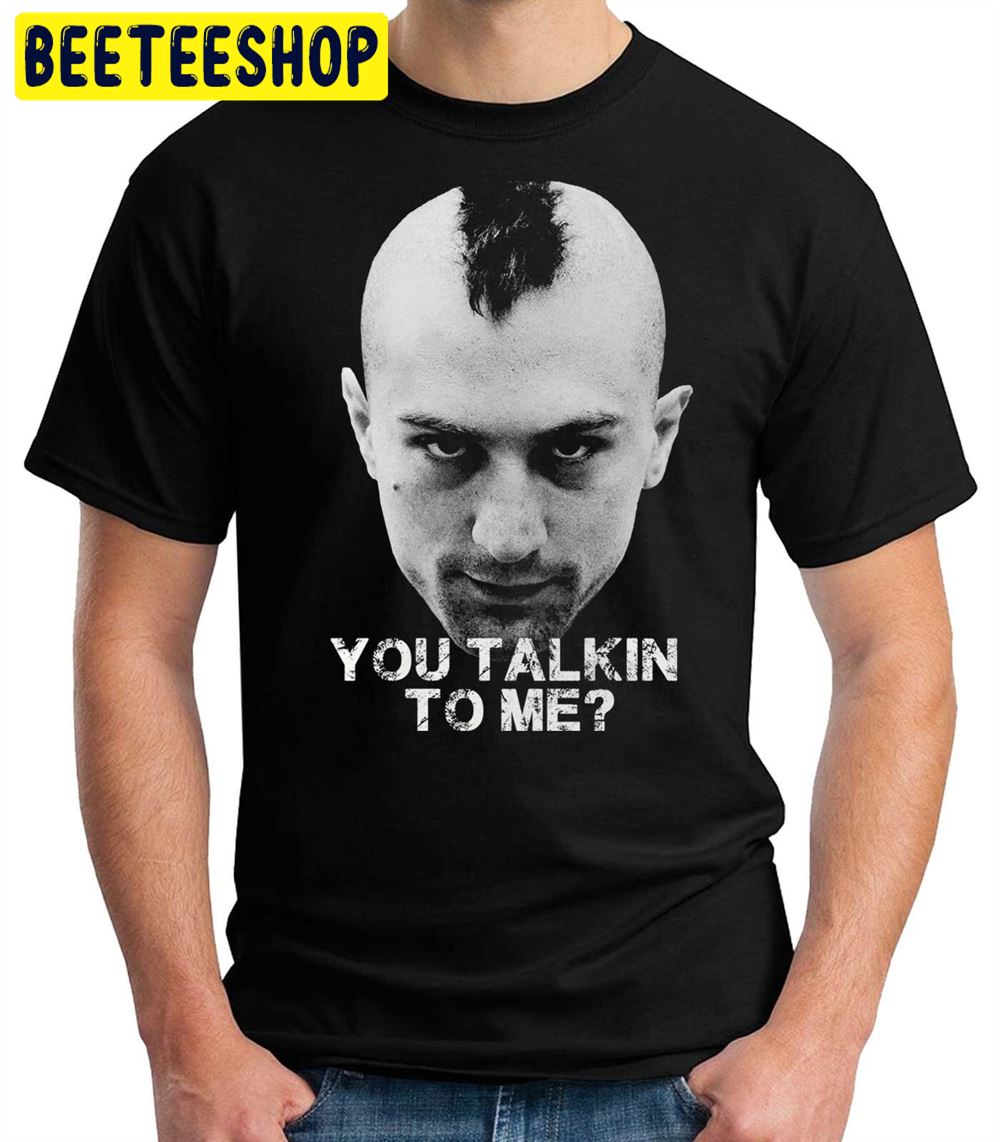 Taxi Driver Travis You Talkin To Me Unisex T-Shirt