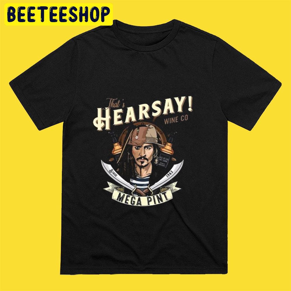 That’s Hearsay Mega Pint Wine Co Jack Sparrow Unisex T-Shirt