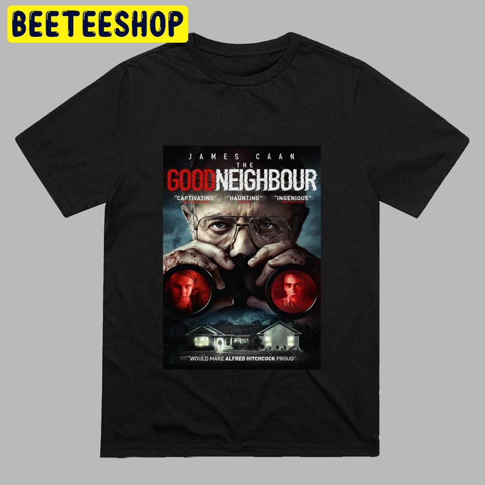 The Good Neighbor Would Make Alfred Hitchcock Proud Unisex T-Shirt