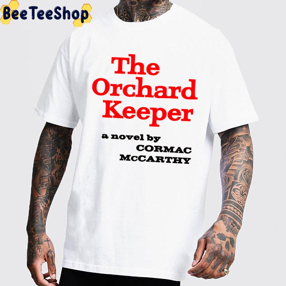 The Orchard Keeper By Cormac Mccarthy Unisex T-Shirt