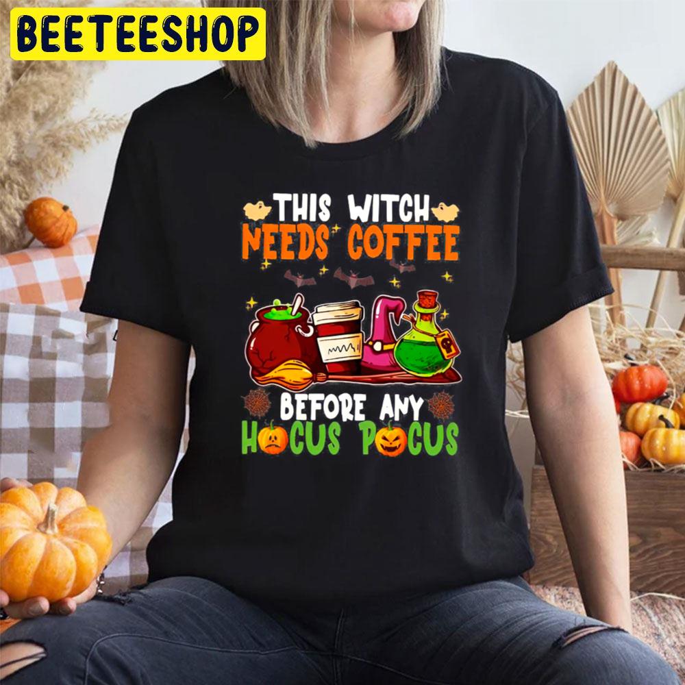 This Witch Needs Coffee Before Any Hocus Pocus Halloween Unisex T-Shirt