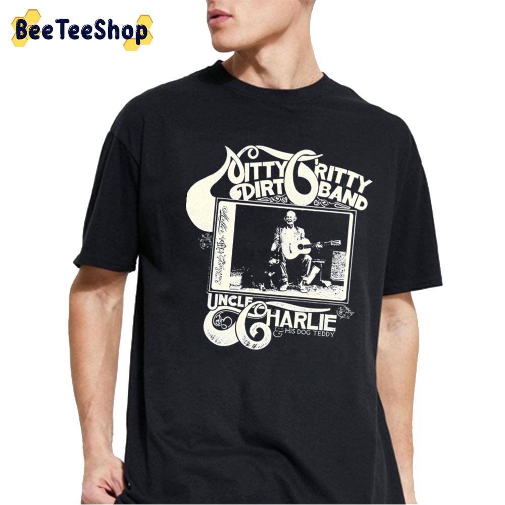 Uncle Charlie His Dog Teddy Nitty Gritty Dirt Band Unisex T-Shirt