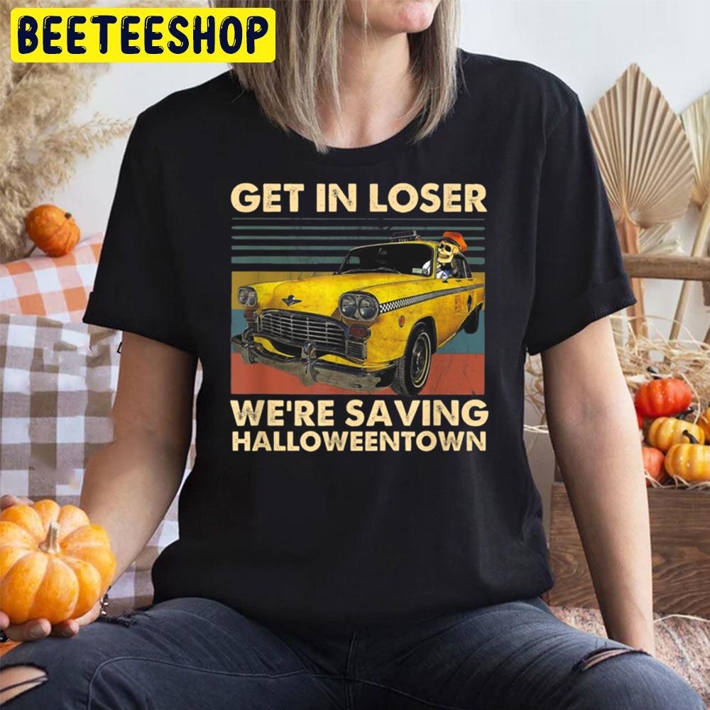 Vintage Style Get In Loser We’re Saving Halloweentown Unisex T-Shirt