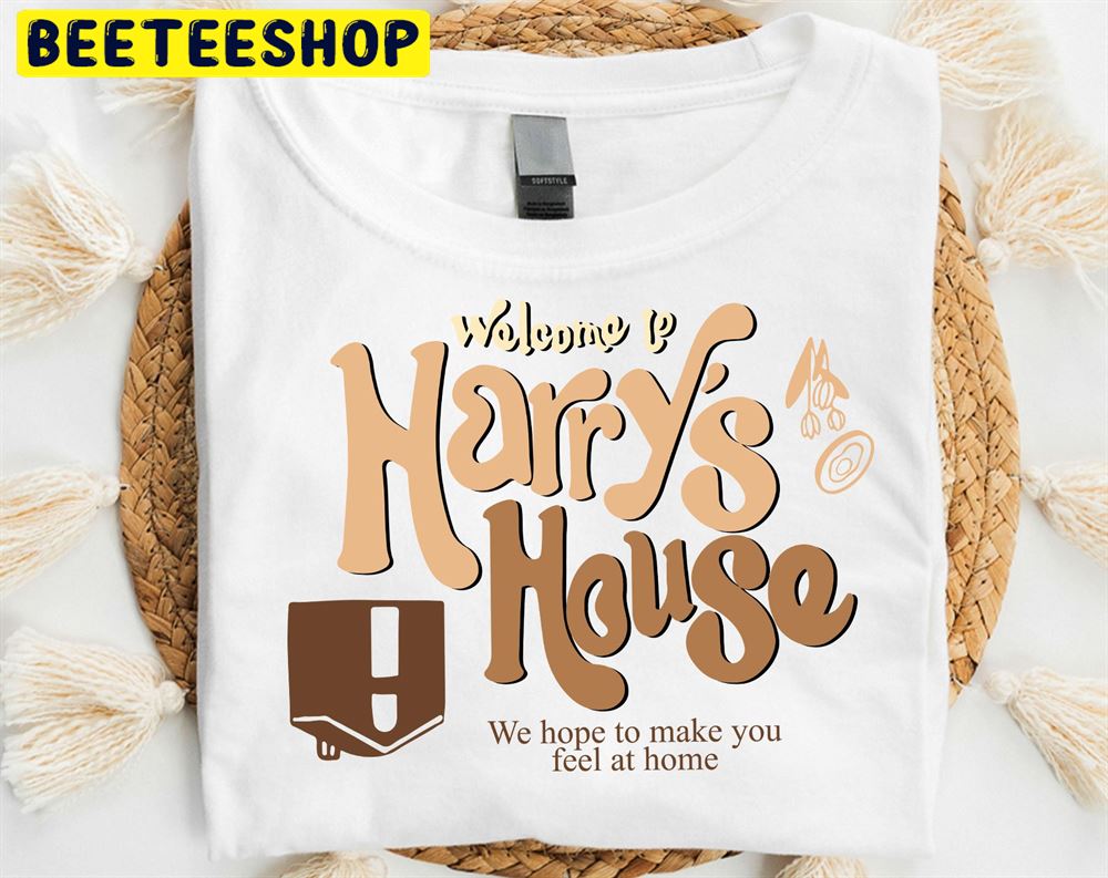 Welcome To Harry’s House We Hope To Make You Feel At Home Love On Tour 2022 Unisex T-Shirt