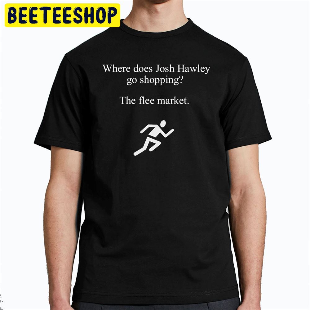 Where Does Josh Hawley Go Shopping Trending Unisex T-Shirt