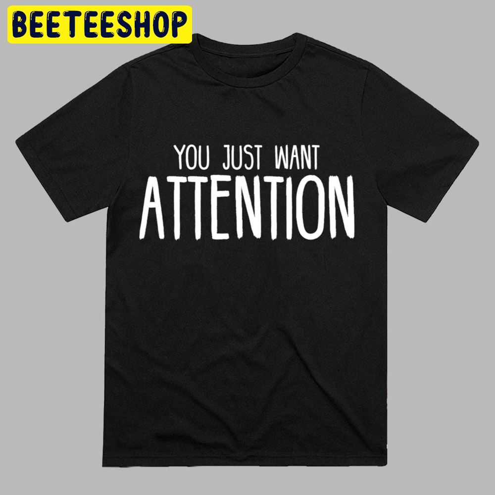 You Just Want Attention Charlie Puth Unisex T-Shirt