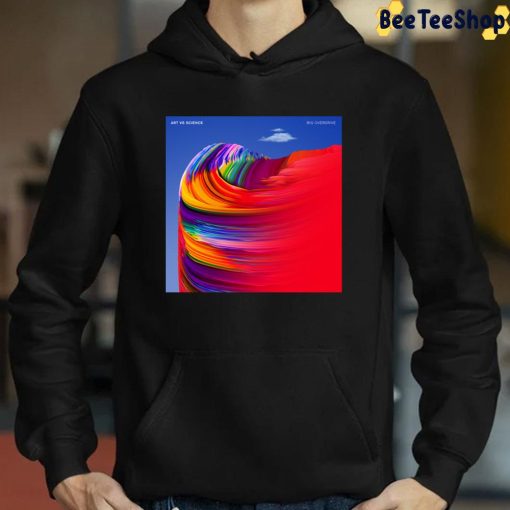 Art Vs Science Big Overdrive 2022 New Album Unisex Sweatshirt