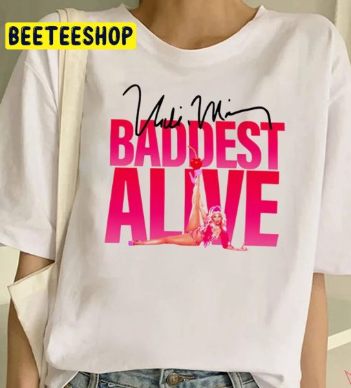 Baddest Alive Nick Minaj Trending Unisex T-Shirt