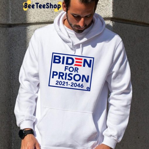 Biden For Prison 2021 2046 Unisex T-Shirt
