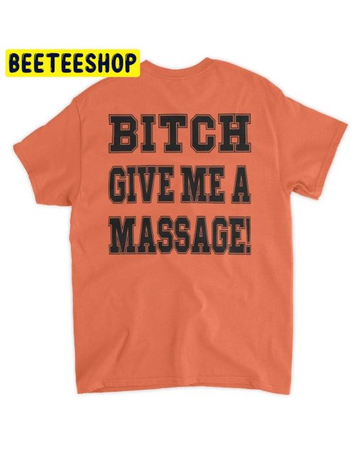 Browns Stadium Bitch Give Me A Massage Trending Unisex T-Shirt