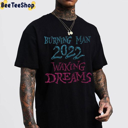 Burning Man 2022 Waking Dreams Art Unisex T-Shirt