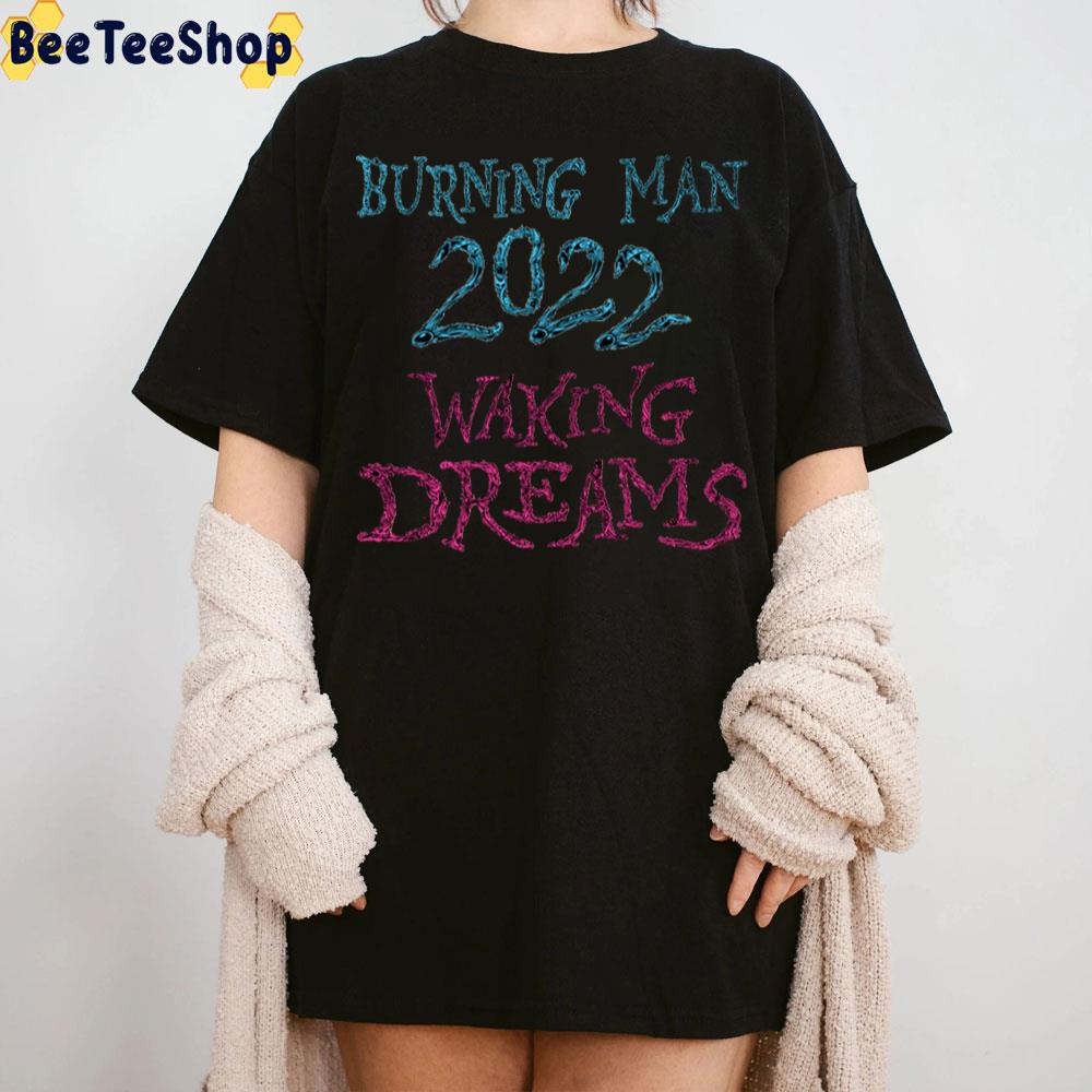 Burning Man 2022 Waking Dreams Art Unisex T-Shirt