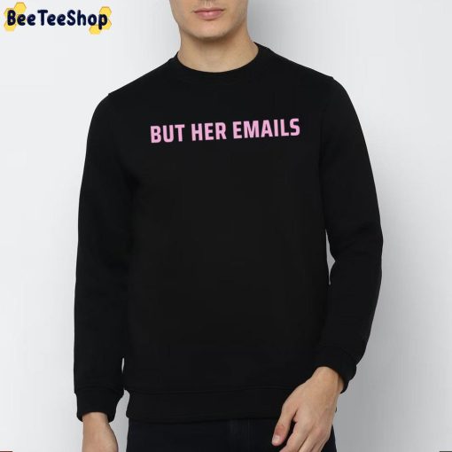 But Her Emails Trending 2022 Unisex T-Shirt