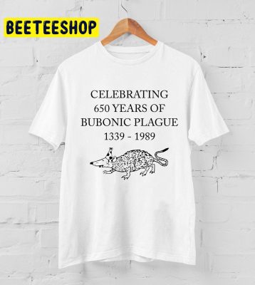 Celebrating 650 Years Of Bubonic Plague 1339 1989 Trending Unisex T-Shirt