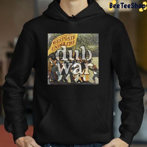 Dub War Westgate Under Fire New Album 2022 Unisex Sweatshirt