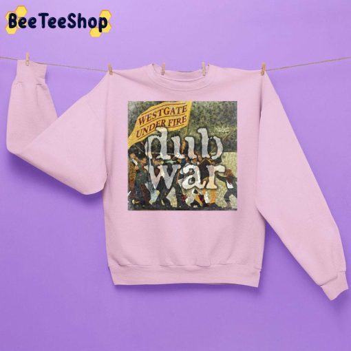 Dub War Westgate Under Fire New Album 2022 Unisex Sweatshirt