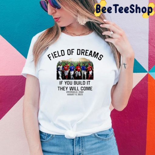 Field Of Dreams If You Build It They Will Come Trending Unisex T-Shirt