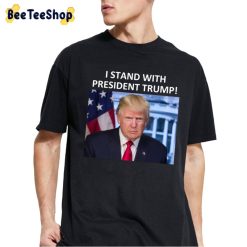 I Stand With President Donald Trump Trending 2022 Unisex T-Shirt