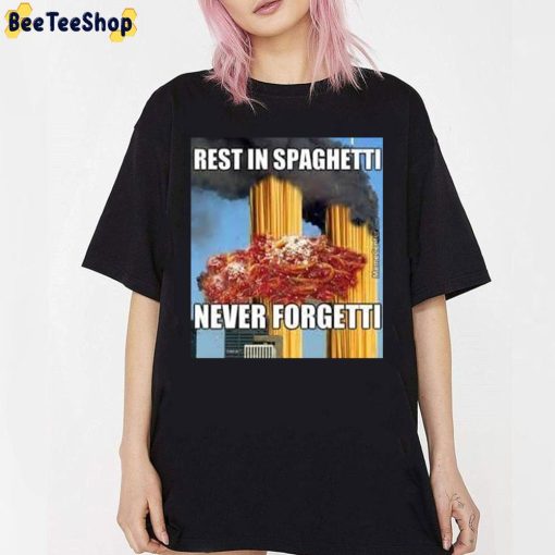 Rest In Spaghetti Never Forgetti Trending Unisex T-Shirt