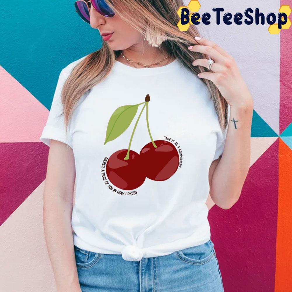 There's A Piece Of You In How I Dress Take It As A Compliment Cherry Harry  Styles Unisex T-Shirt - Beeteeshop