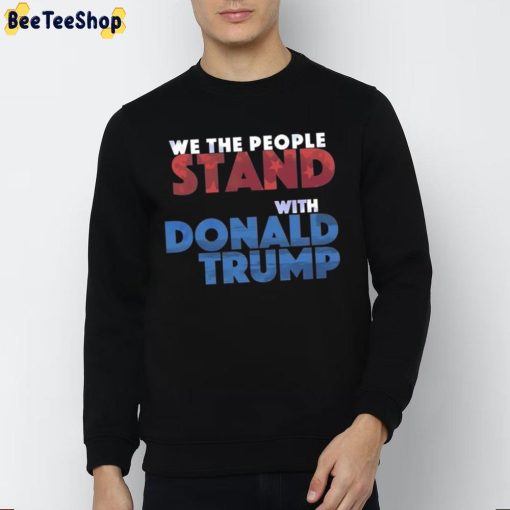 We The People Stand With Donald Trump Trending Unisex T-Shirt
