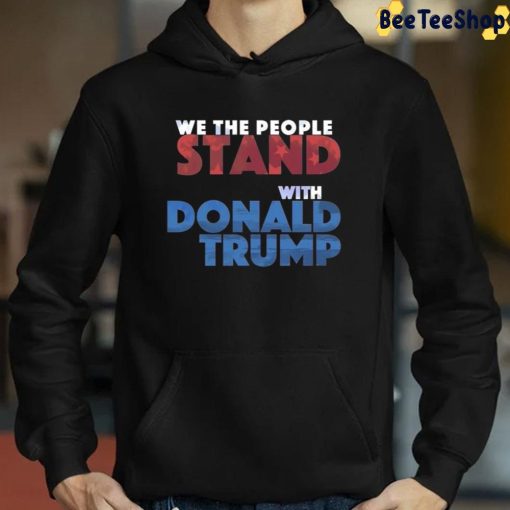 We The People Stand With Donald Trump Trending Unisex T-Shirt