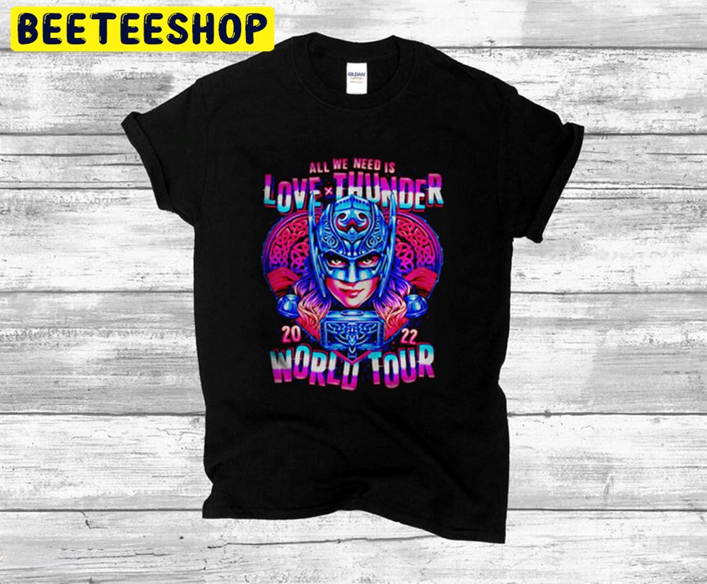 All We Need Is Love Thunder World Tour 2022 Unisex T-Shirt