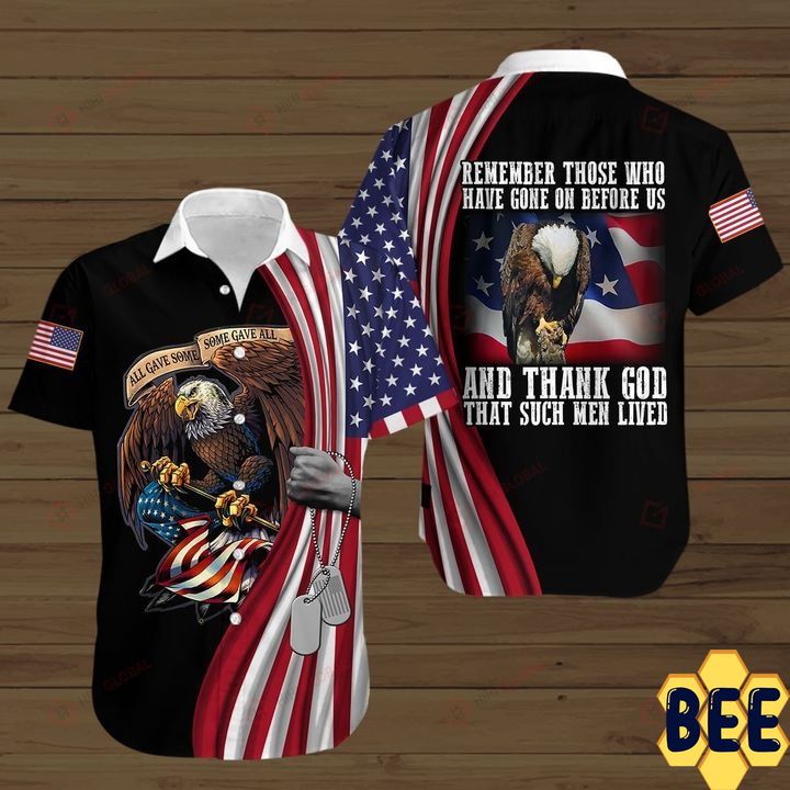 American Veteran Remember Those Who Have Gone On Before Us And Thank God That Such Men Lived Trending Hawaiian Shirt