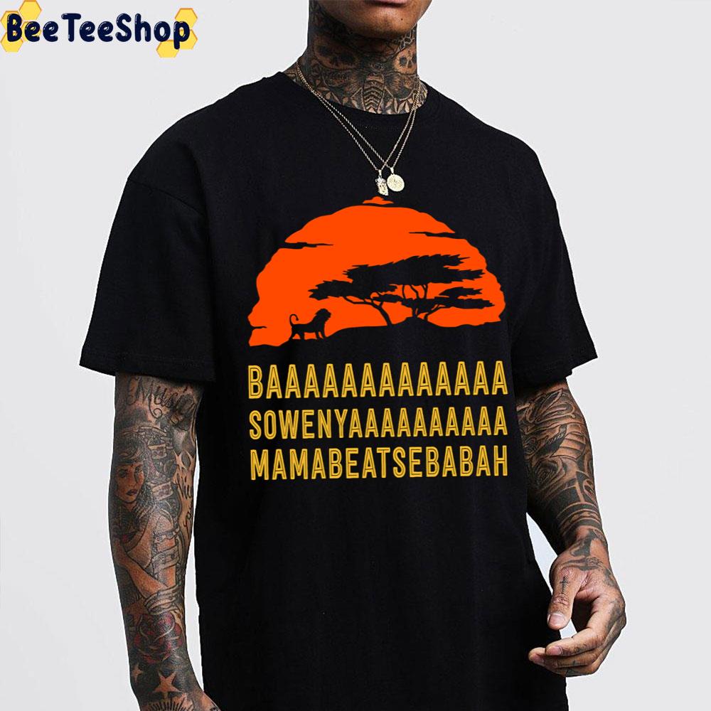 Baaa Sowenyaaa Mamabeatsebabah African Lion King Trending Unisex T-Shirt