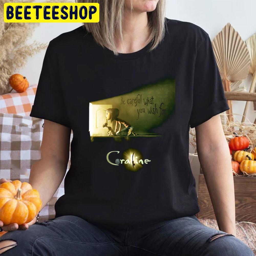 Be Careful What You Wish For Coraline Halloween Trending Unisex T-Shirt