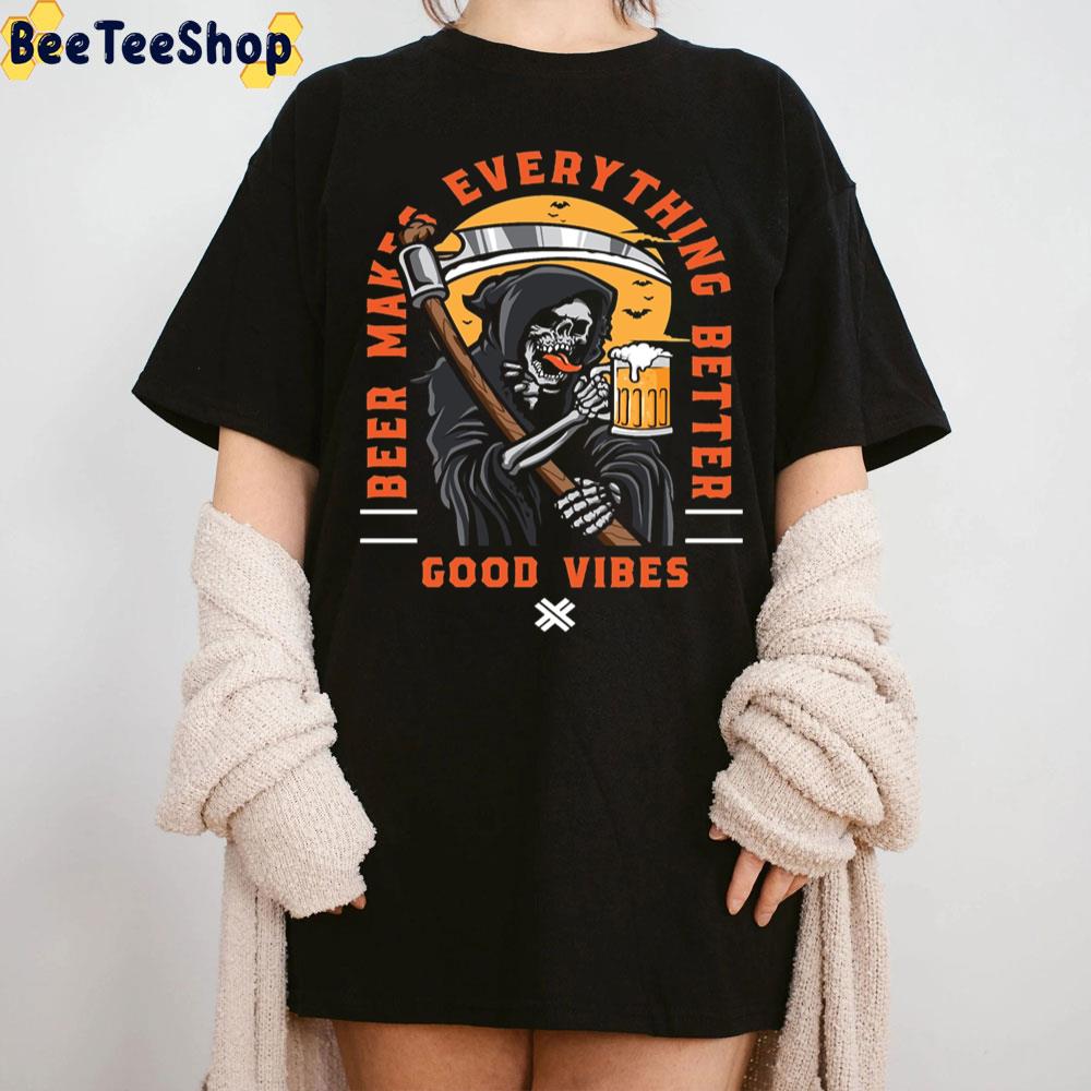 Beer Makes Everything Better Good Viber Halloween Trending Unisex T-Shirt